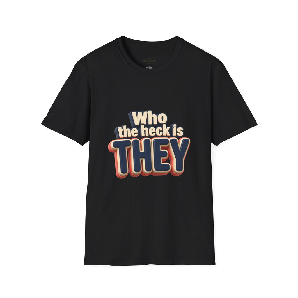 Who the Heck Is They T-Shirt — Funny Retro Typography Tee