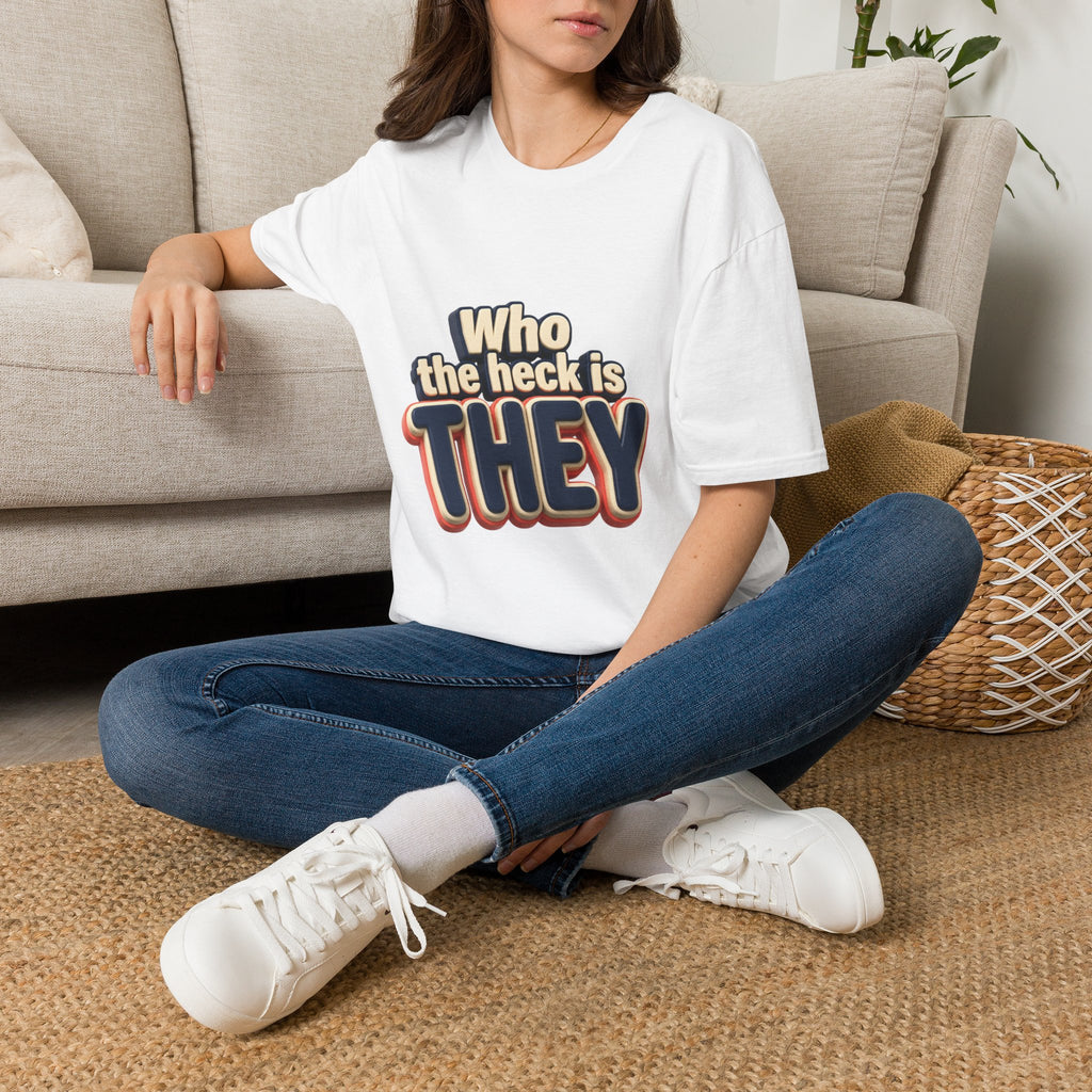 Who the Heck Is They T-Shirt — Funny Retro Typography Tee