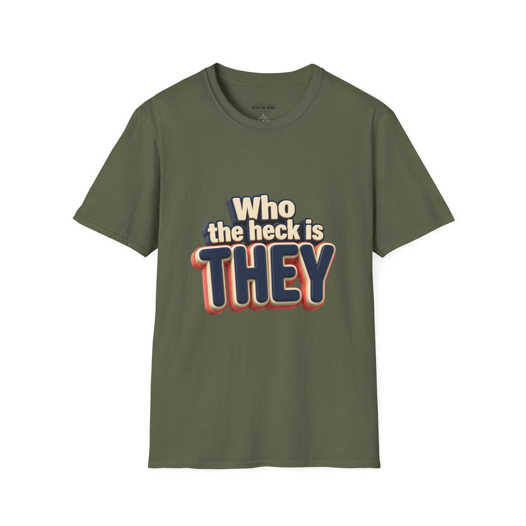 Who the Heck Is They T-Shirt — Funny Retro Typography Tee