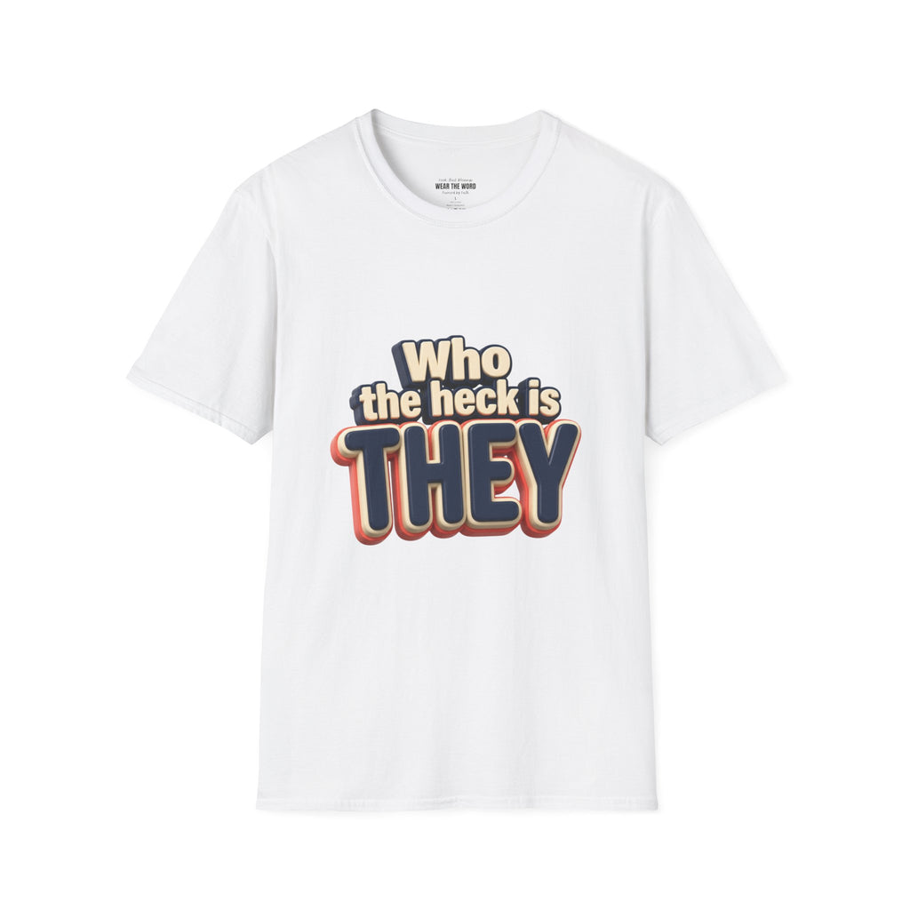 Who the Heck Is They T-Shirt — Funny Retro Typography Tee